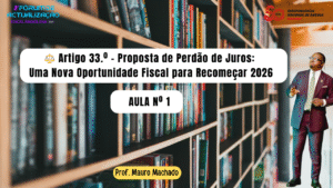 Aula nº1: Artigo 33.º da Proposto do O.G.E 2026 em destaque    O Perdão de Juros: Uma Nova Oportunidade Fiscal para Recomeçar ⚖️