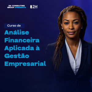 Análise Financeira Aplicada à Gestão Empresarial
