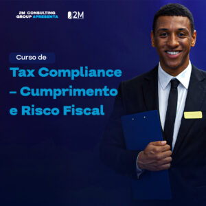 Tax Compliance – Cumprimento e Risco Fiscal