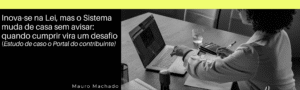 Inova-se na Lei, mas o Sistema muda de casa sem avisar: Quando cumprir vira um desafio