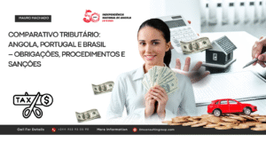 Comparativo Tributário: Angola, Portugal e Brasil            – Obrigações, Procedimentos e Sanções