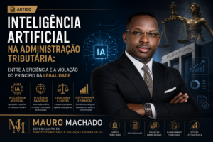 INTELIGÊNCIA ARTIFICIAL NA ADMINISTRAÇÃO TRIBUTÁRIA: ENTRE A EFICIÊNCIA E A VIOLAÇÃO DO PRINCÍPIO DA LEGALIDADE